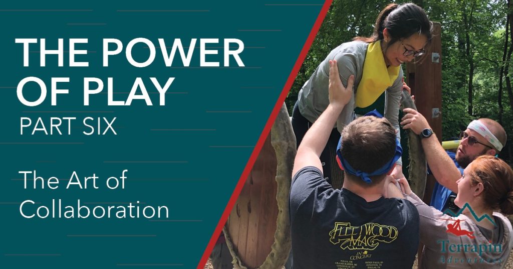 The image says "The Power of Play Part Six - The Art of Collaboration" and has several team members helping a young woman over an abstacle.